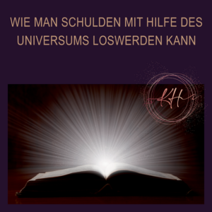 Magisch - Wie man Schulden mit Hilfe des Universums loswerden kann!